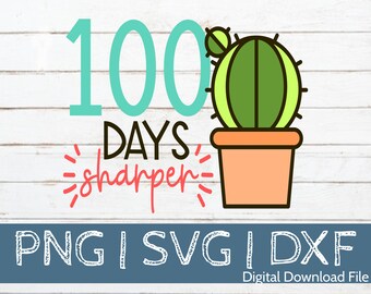 School svg, My Class is 100 days sharper Cactus svg Teacher svg Cactus svg 100th day of school, 100 days of school Cricut Cut files, PNG