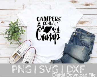 Campers Gonna Camp SVG, Camping SVG, Camping Life svg, Happy Camper svg, Camping Shirt svg, Hiking svg, Cut Files for Cricut, Silhouette