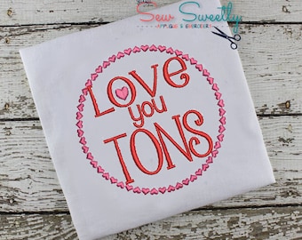 Love you Tons Applique Design - Embroidery Machine Pattern - Valentine's Day Applique