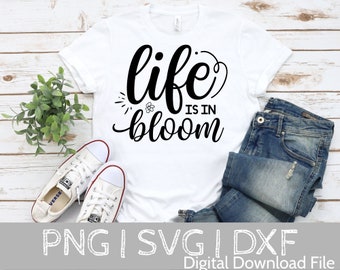 Life is in Bloom SVG, Spring svg, Spring svg, dxf, png instant download, Spring svg bundle, Hello spring svg, Easter svg, Spring quote svg