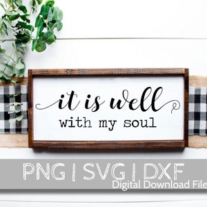 It is well with my soul SVG farmhouse SVG sign Quote motivational Quote svg dxf png cut file printable quote image 1