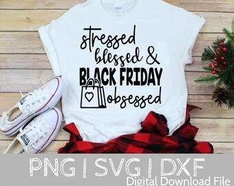Black Friday SVG, Stressed, Blessed, Black Friday Obsessed SVG, Black Friday Shirt svg, Black Friday Cut File, Cut Files Silhouette Cricut
