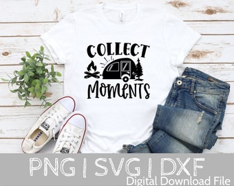 Collect Moments SVG, Camping SVG, Camping Life svg, Happy Camper svg, Camping Shirt svg, Hiking svg, Cut Files for Cricut, Silhouette