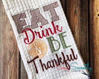 Eat, Drink and be Thankful Thanksgiving Embroidery Design - Sketch Embroidery Pattern - kitchen towel embroidery