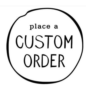May include: Black and white circle with the text "place a CUSTOM ORDER" inside.
