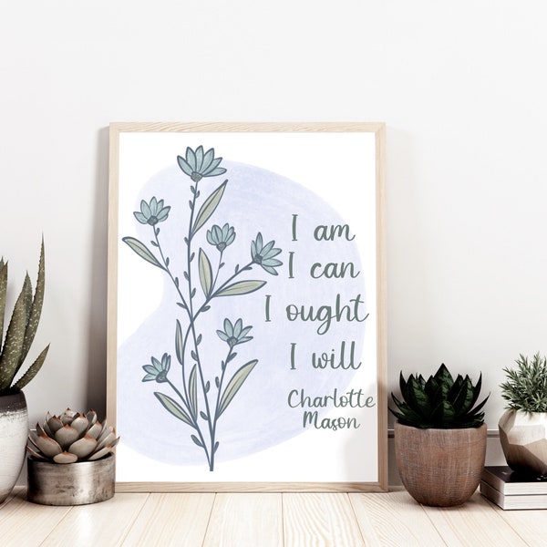 Charlotte Mason I Am I Can I Ought I Will Modern Wall Art Botanical Quote