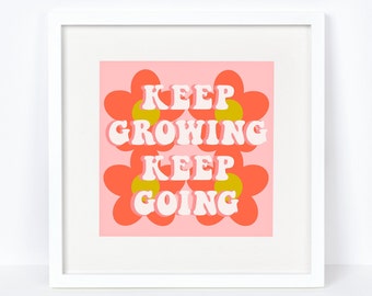 Keep Growing Keep Going Inspirational Fine Art Print/ Motivational Art Print / Cool Wall Art / Dorm Room Art / Inspirational Saying Quote