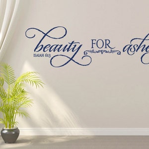 Christian wall decals. Beauty For Ashes 1 - CODE 161, Scripture wall decal, Religious wall decal, Religious wall quote, wall decal bible.