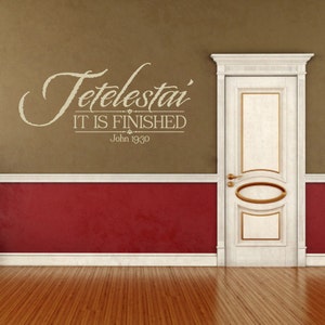 Tetelestai, It Is Finished, CODE 259, Christian Wall Decal.