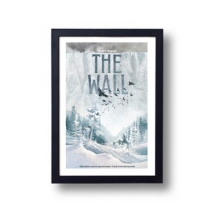 May include: A framed poster with a watercolor illustration of a snowy landscape with a wall in the background. The text "Venture Beyond THE WALL" is at the top of the poster. The text "Night gathers, and now my watch begins. It shall not end until my death." is at the bottom of the poster.