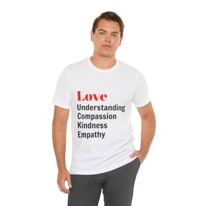 Love Shirt, Empathy, Kindness, Inclusion, Understanding, Compassion Tee Shirt, Be Kind Shirt, Gift