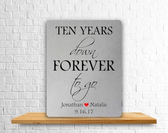 Personalized 10th Anniversary Aluminum Print: Ten Years Down Forever To Go (Digital Print)