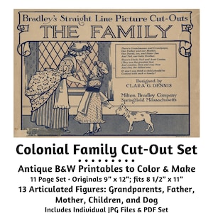 May include: A vintage illustration of a colonial family with a dog. The image is a printable cut-out set for coloring and making. The set includes 13 articulated figures: grandparents, father, mother, children, and a dog. The set is 11 pages and the originals are 9 inches by 12 inches. The set fits 8 1/2 inches by 11 inches.