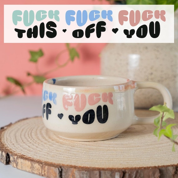MUG - Corporate Joke Handmade Ceramic Mug - "Fuck This, Fuck Off, Fuck You" - Funny Snarky Dramatic Zoom Meeting Coffee Swear Cup
