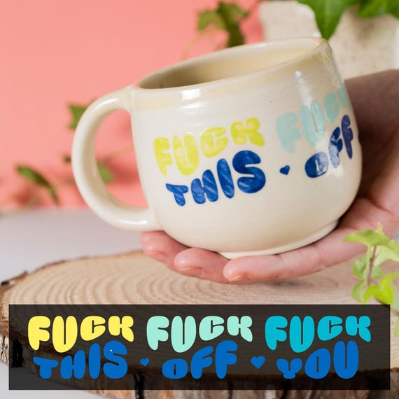 MUG - Corporate Joke Handmade Ceramic Mug - "Fuck This, Fuck Off, Fuck You" - Funny Snarky Dramatic Zoom Meeting Coffee Swear Cup