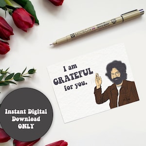 NUR DIGITALER DOWNLOAD | Ich bin dankbar für Sie dankbare Tote Jerry Garcia-Karte