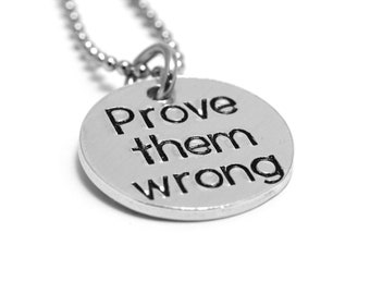 Encouragement Gift - Prove Them Wrong - Positivity Gift - Encouraging Words - Courage - Hand Stamped Necklace - Gift for Her - Inspirational