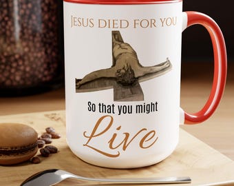 Jesus Died For You Mug - Christian Gift, Inspirational Cup (11, 15oz)