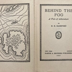 May include: Open book with a map and title page. The map features an island with contour lines, a compass rose, and a ship. The title page reads "BEHIND THE FOG, A Tale of Adventure" by H. H. Bashford, published in 1927 by Harper & Brothers.