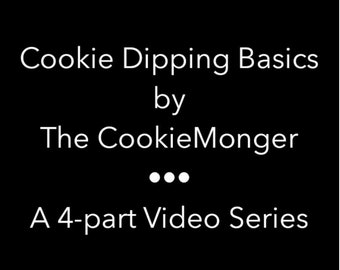 Cookie Dipping Basics--A 4-part Video Class Series