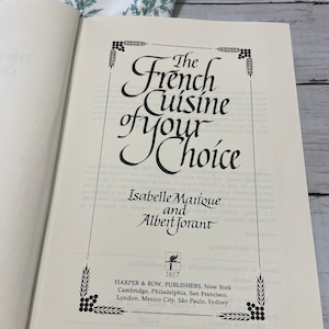 Vintage The French Cuisine of Your Choice by Isabelle Marique and Albert Jorant Cookbook Hardcover First Edition 1981