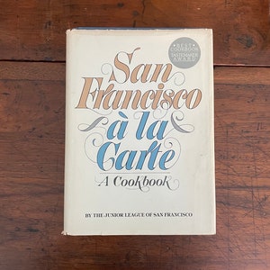Vintage San Francisco a la' Carte A Cookbook First Edition HCDJ 1979