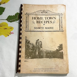 Home Town Recipes of Sainte Marie Cookbook St Marys of the Assumption Church Illinois Vintage 1960