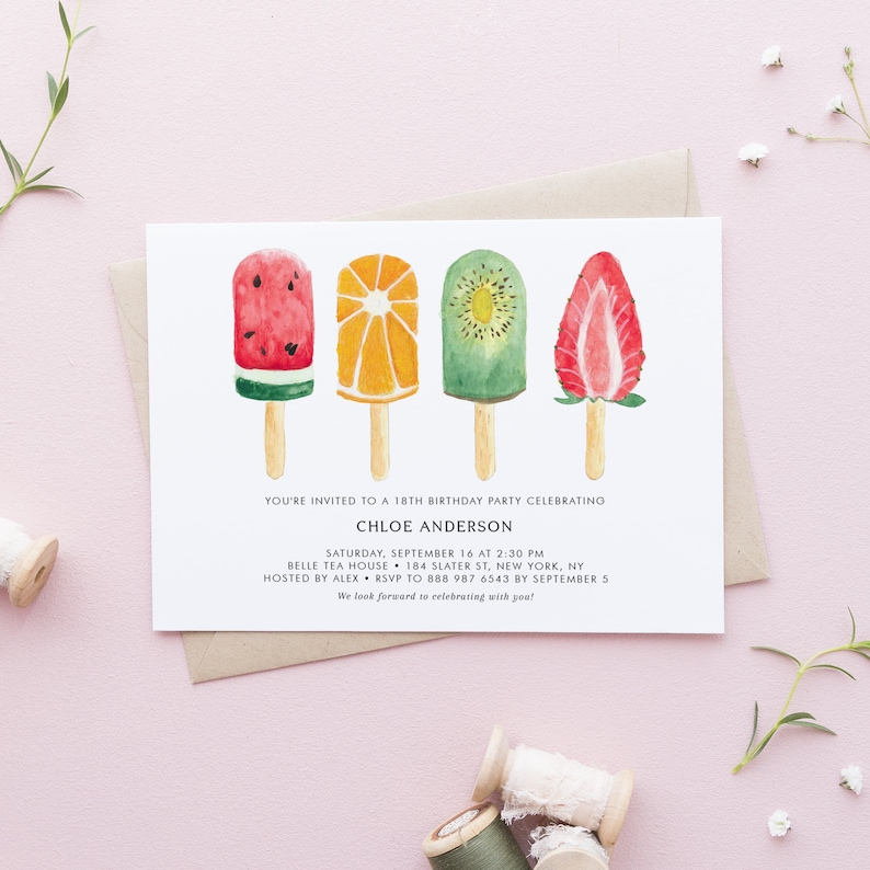 May include: A white invitation card with a watercolor illustration of four popsicles with different fruit flavors: watermelon, orange, kiwi, and strawberry. The text on the card reads: "You're invited to a 18th birthday party celebrating Chloe Anderson. Saturday, September 16 at 2:30 PM. Belle Tea House, 184 Slater St, New York, NY. Hosted by Alex. RSVP to 888 987 6543 by September 5. We look forward to celebrating with you!"