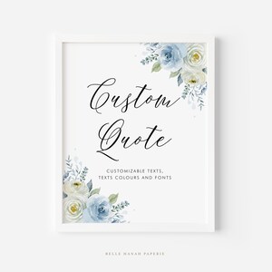 Puede incluir: Un cartel blanco con un diseño floral azul y blanco en la esquina superior derecha. El cartel dice "Custom Quote" en letra cursiva negra. Debajo del texto, dice "Customizable texts, texts colours and fonts". En la parte inferior del cartel, dice "Belle Hanah Paperie".