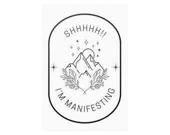 shh I'm manifesting poster