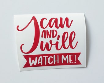I can and I will, watch me Permanent Decal