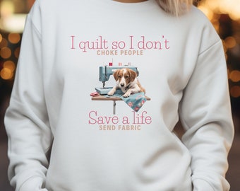 I Quilt So I don't Choke People Save a Life Send Fabric DIGITAL IMAGE / Quilting/ Sewing