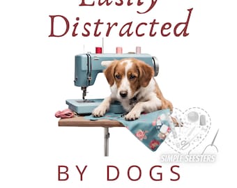 Easily Distracted by Dogs and Sewing DIGITAL IMAGE
