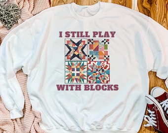 I Still Play With Blocks DIGITAL IMAGE / Quilting/ Sewing