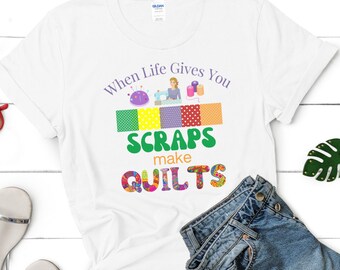 When Life Gives You Scraps Make Quilts DIGITAL IMAGE / Quilting/ Sewing