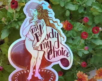 My Body My Choice Holographic Sticker, Reproductive Rights, Feminist Sticker