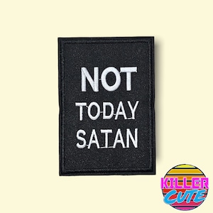 4.1” Not Today Satan Iron On Patch