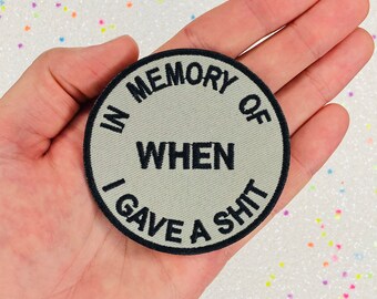3&quot; In Memory Of When I Gave A Sh*t Iron On Patch