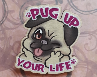 Pets: Pug up you life! - big Wooden Pin accessory (a cream pug dog, for pet lover, cute, original pin design for you or to give as a gift!)