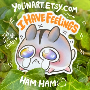 Adesivo de vinil "Eu tenho sentimentos" Ham Ham, o hamster | Ilustração fofa para papelaria, humor, saúde mental, diário, planejador de laptop | Presente Kawaii