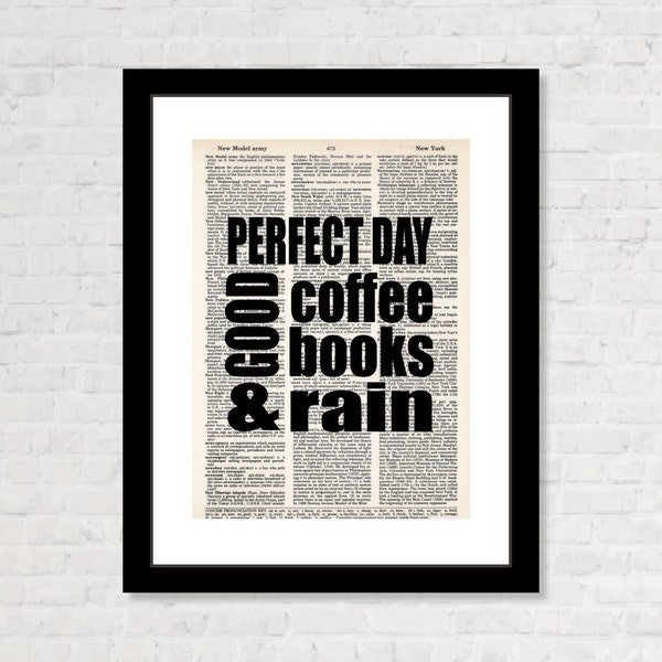 Perfect Day Good Coffee Books and Rain - book lovers - coffee lovers - reader gift - home decor -  Dictionary Art Print - Typography - gift