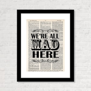 We&#39;re All Mad Here -  Alice In Wonderland Quote - Dictionary Art Print  - Typography
