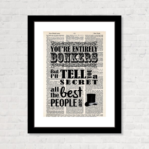 You're Entirely Bonkers - All The Best People Are -  Alice In Wonderland Quote -  Mad Hatter- Dictionary Page Art - Typography