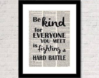 Be Kind For Everyone You Meet Is Fighting A Hard Battle  - Inspirational Quote - Dictionary Page Art