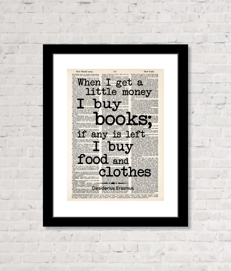 Desiderius Erasmus Quote When I Get A Little Money I Buy Books If Any Is Left I Buy Food and Clothes Dictionary Art Print image 1