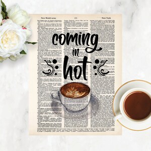 Coming in Hot - Coffee Cup Artwork  - Coming In Hot Print - Coffee Shop Art - Coffee Lover Gift - Coffee Bar Art - Dictionary Page Art