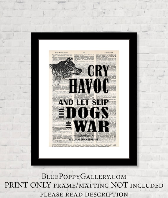 What Does Cry Havoc And Let Loose The Dogs Of War Mean