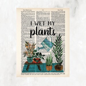 I Wet My Plants - humorous print with plant scene and watering can - Eco Friendly -  Dictionary Page Art - Fun Art