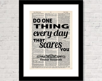 Eleanor Roosevelt  Quote - Do One Thing Every Day That Scares You  - Dictionary Art Print - Motivational Gift