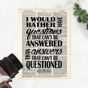 Richard Feynman Quote - I would Rather Have Questions That Can&#39;t Be Answered Than Answers That Can&#39;t Be Questioned - Dictionary Art Print